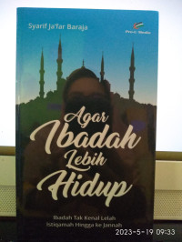 Agar Ibadah Lebih Hidup