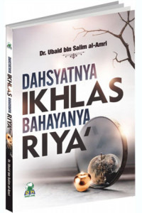 Dahsyatnya Ikhlas Bahayanya Riya