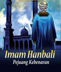 imam Hanbali Penegak Kebenaran