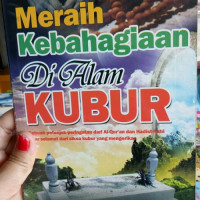 Meraih Kebahagian Di Alam Kubur