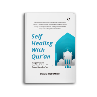 Self Healing With Qur'an Jangan Galau! Kau Tidak Butuh Liburan, Tetapi Baca Al-Qur'an