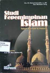 Studi Kepemimpinan Islam Telaah Normatif & Historis